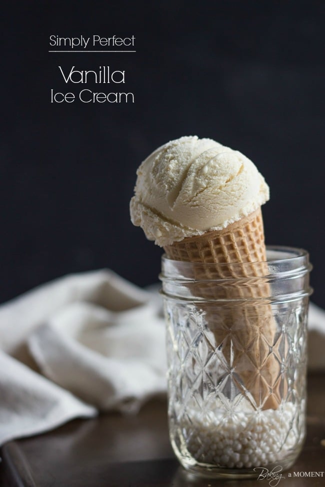 Simply Perfect Vanilla Ice Cream | Baking a Moment