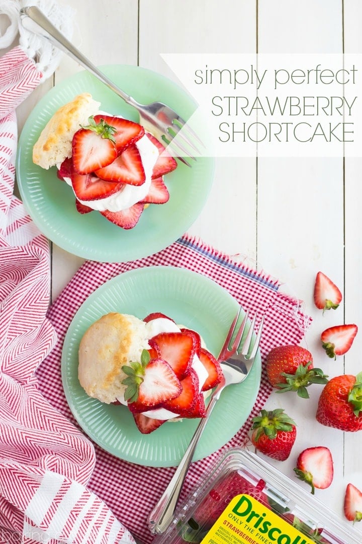 Simply Perfect Strawberry Shortcake- a summer staple! This version is made the old-fashioned way. #StrawberryShortcakeDay #finestberries @DriscollsBerry
