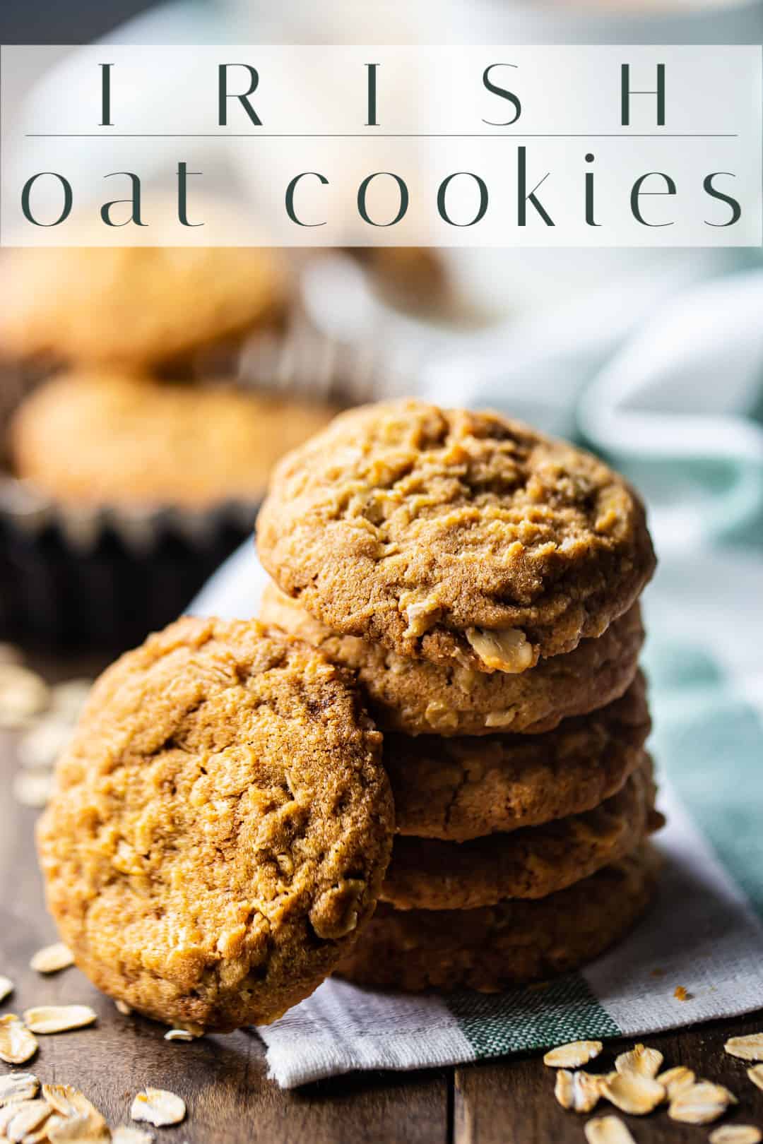 Irish oatmeal cookie recipe, prepared and stacked, with a text overlay above that reads "Irish Oat Cookies."