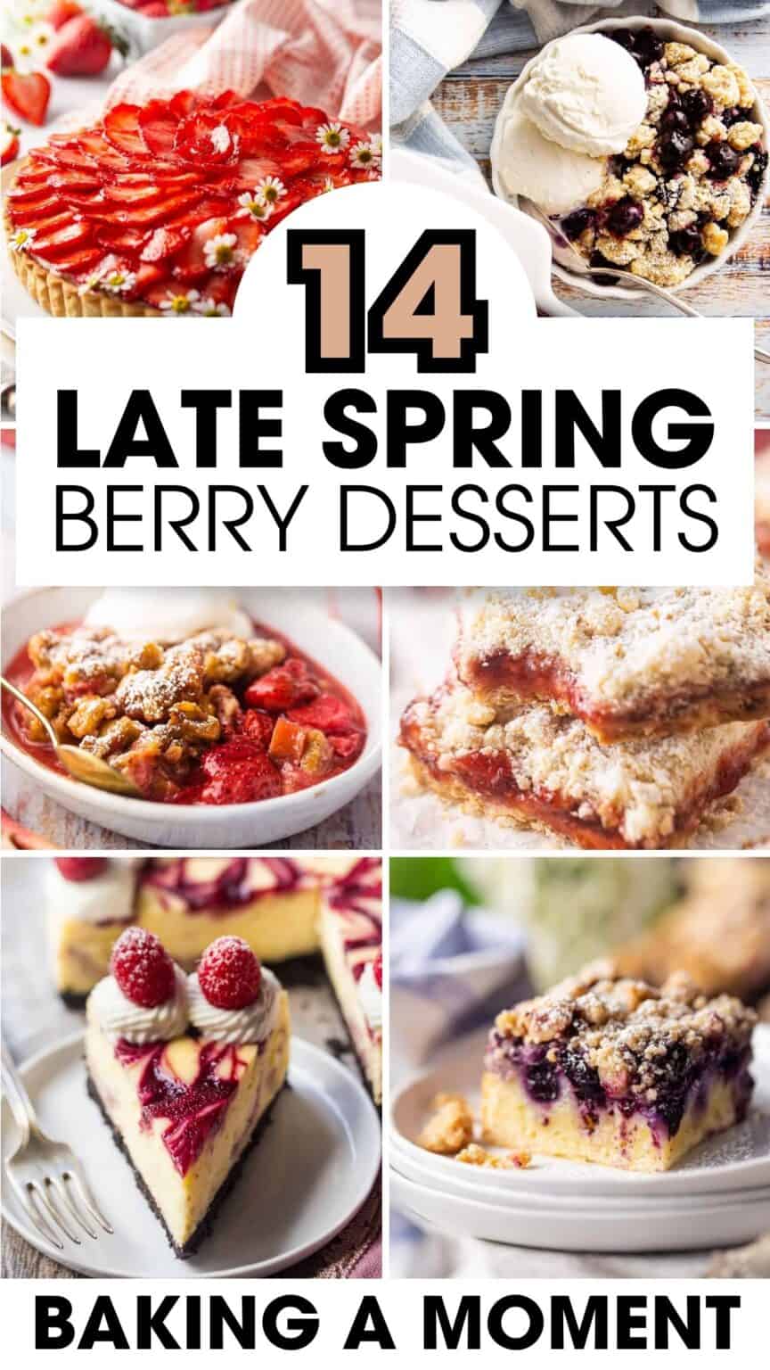 Late Spring Berry Desserts - Baking A Moment